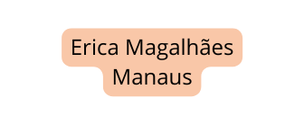 Erica Magalhães Manaus