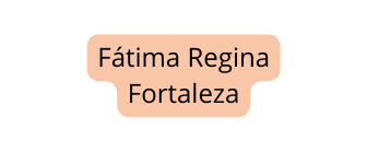 Fátima Regina Fortaleza