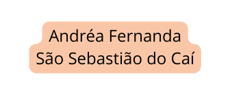 Andréa Fernanda São Sebastião do Caí